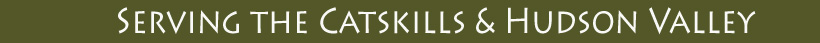 Serving the Catskills and Hudson Valley